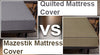 Quilted Mattress Cover vs Mazestik Mattress Protector.