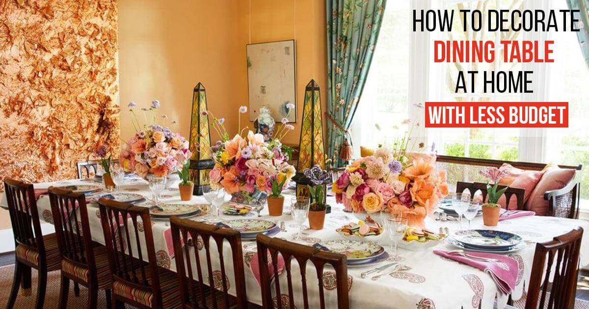 How to Decorate a Dining Table at Home with Less Budget