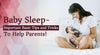 Baby Sleep- Important Tips and Tricks to Help Parents! - Dream Care Furnishings Private Limited